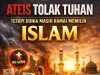 ATEIS TOLAK TUHAN TETAPI DUNIA MASIH RAMAI MEMILIH ISLAM