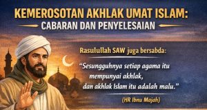 KEMEROSOTAN AKHLAK UMAT ISLAM: CABARAN DAN PENYELESAIAN