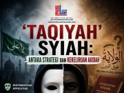 ‘TAQIYAH’ SYIAH: ANTARA STRATEGI DAN KEKELIRUAN AKIDAH