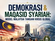 DEMOKRASI & MAQASID SYARIAH: MODEL MALAYSIA TANGANI KRISIS GLOBAL