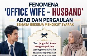 FENOMENA ‘OFFICE WIFE – HUSBAND’ ADAB DAN PERGAULAN SEMASA BEKERJA MENGIKUT SYARAK