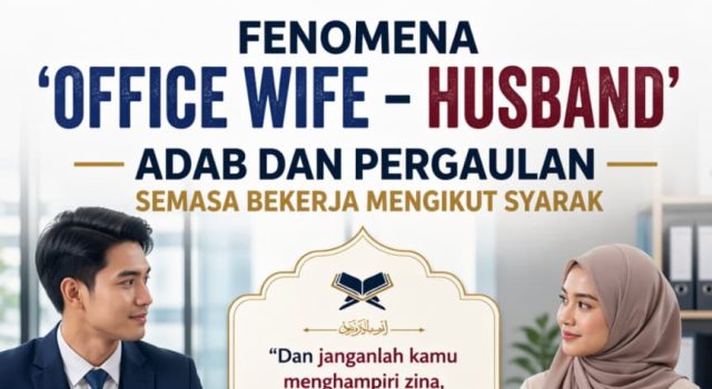 FENOMENA ‘OFFICE WIFE – HUSBAND’ ADAB DAN PERGAULAN SEMASA BEKERJA MENGIKUT SYARAK