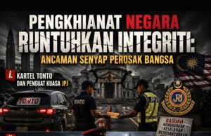 PENGKHIANAT NEGARA RUNTUHKAN INTEGRITI: ANCAMAN SENYAP PEROSAK BANGSA
