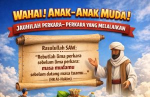 WAHAI ANAK – ANAK MUDA! JAUHILAH PERKARA – PERKARA YANG MELALAIKAN