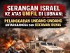 SERANGAN ISRAEL KE ATAS UNIFIL DI LUBNAN: PELANGGARAN UNDANG-UNDANG ANTARABANGSA DAN KECAMAN DUNIA
