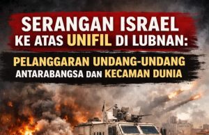 SERANGAN ISRAEL KE ATAS UNIFIL DI LUBNAN: PELANGGARAN UNDANG-UNDANG ANTARABANGSA DAN KECAMAN DUNIA