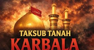TAKSUB TANAH KARBALA DALAM FAHAMAN SYIAH: ANTARA SEJARAH DAN PENYELEWENGAN AKIDAH