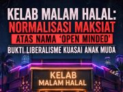 KELAB MALAM HALAL: NORMALISASI MAKSIAT ATAS NAMA ‘OPEN MINDED’ BUKTI LIBERALISME KUASAI ANAK MUDA