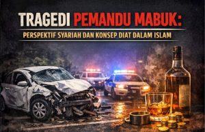 TRAGEDI PEMANDU MABUK: PERSPEKTIF SYARIAH DAN KONSEP DIAT DALAM ISLAM