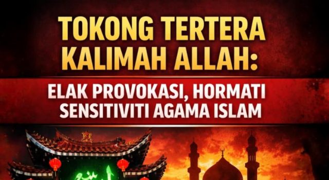 TOKONG TERTERA KALIMAH ALLAH: ELAK PROVOKASI, HORMATI SENSITIVITI AGAMA ISLAM