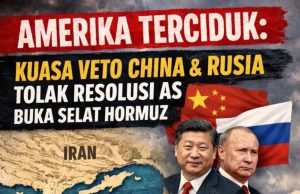 AMERIKA TERCIDUK: KUASA VETO CHINA & RUSIA TOLAK RESOLUSI AS BUKA SELAT HORMUZ