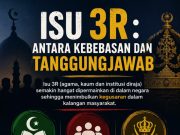 ISU 3R: ANTARA KEBEBASAN DAN TANGGUNGJAWAB