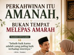 PERKAHWINAN ITU AMANAH, BUKAN TEMPAT MELEPAS AMARAH