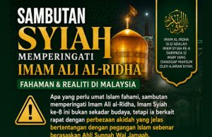 SAMBUTAN SYIAH MEMPERINGATI IMAM ALI AL-RIDHA: FAHAMAN & REALITI DI MALAYSIA