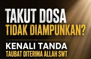 TAKUT DOSA TIDAK DIAMPUNKAN? KENALI TANDA TAUBAT DITERIMA ALLAH SWT