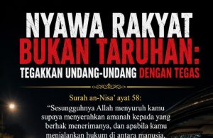 NYAWA RAKYAT BUKAN TARUHAN: TEGAKKAN UNDANG-UNDANG DENGAN TEGAS