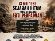 13 MEI 1969 SEJARAH HITAM YANG MENGAJAR ERTI PERPADUAN