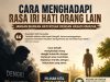 CARA MENGHADAPI RASA IRI HATI ORANG LAIN JANGAN BIARKAN HATI ROSAK DENGAN HASAD MANUSIA