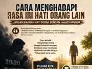 CARA MENGHADAPI RASA IRI HATI ORANG LAIN JANGAN BIARKAN HATI ROSAK DENGAN HASAD MANUSIA