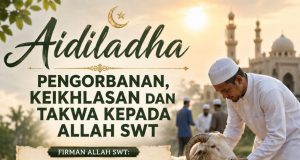 AIDILADHA: PENGORBANAN, KEIKHLASAN DAN TAKWA KEPADA ALLAH SWT