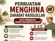 PERBUATAN MENGHINA SAHABAT RASULULLAH SATU PERBUATAN HARAM DAN BERDOSA BESAR