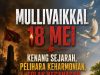 MULLIVAIKKAL 18 MEI: KENANG SEJARAH, PELIHARA KEHARMONIAN, TOLAK KEGANASAN