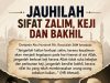 JAUHILAH SIFAT ZALIM, KEJI DAN BAKHIL