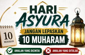 HARI ASYURA: JANGAN LEPASKAN 10 MUHARAM