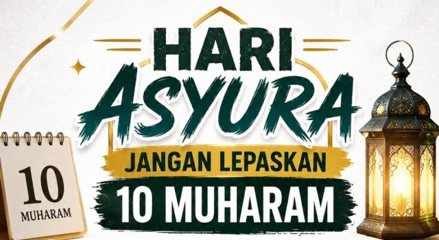 HARI ASYURA: JANGAN LEPASKAN 10 MUHARAM