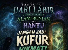 SAMBUTAN HARI LAHIR BERTEMAKAN ALAM BUNIAN DAN HANTU: JANGAN JADI KUFUR NIKMAT!