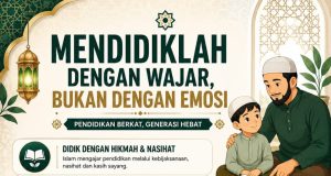 MENDIDIKLAH DENGAN WAJAR DAN BUKAN DENGAN EMOSI
