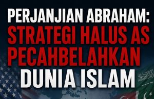 PERJANJIAN ABRAHAM: STRATEGI HALUS AS PECAHBELAHKAN DUNIA ISLAM