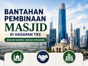 BANTAHAN PEMBINAAN MASJID DI HADAPAN TRX: SATU TANGGAPAN PREJUDIS TERHADAP ISLAM