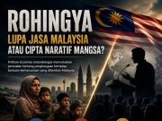 ROHINGYA: LUPA JASA MALAYSIA ATAU CIPTA NARATIF MANGSA?