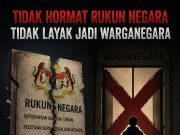 TIDAK HORMAT RUKUN NEGARA – TIDAK LAYAK JADI WARGANEGARA