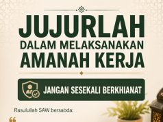 JUJURLAH DALAM MELAKSANAKAN AMANAH KERJA JANGAN SESEKALI BERKHIANAT