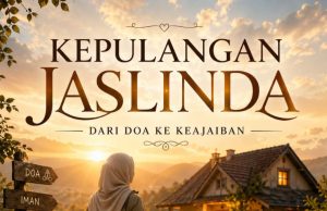 KEPULANGAN JASLINDA – DARI DOA KE KEAJAIBAN