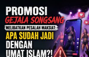 PROMOSI GEJALA SONGSANG MELIBATKAN PESALAH MAKSIAT: APA SUDAH JADI DENGAN UMAT ISLAM?!