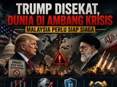 TRUMP DISEKAT, DUNIA DI AMBANG KRISIS: MALAYSIA PERLU SIAP SIAGA