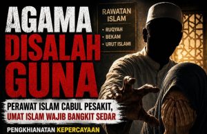 AGAMA DISALAH GUNA: PERAWAT ISLAM CABUL PESAKIT, UMAT ISLAM WAJIB BANGKIT SEDAR