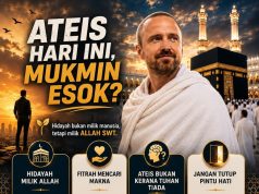ATEIS HARI INI, MUKMIN ESOK??
