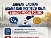 JANGAN JADIKAN AGAMA DAN INSTITUSI RAJA SEBAGAI MODAL POLITIK