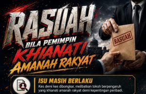 RASUAH: BILA PEMIMPIN KHIANATI AMANAH RAKYAT