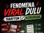 FENOMENA VIRAL DULU, TABAYYUN KEMUDIAN