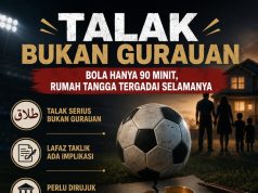 TALAK BUKAN GURAUAN: BOLA HANYA 90 MINIT, RUMAH TANGGA TERGADAI SELAMANYA