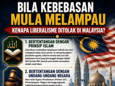 BILA KEBEBASAN MULA MELAMPAU: KENAPA LIBERALISME DITOLAK DI MALAYSIA?