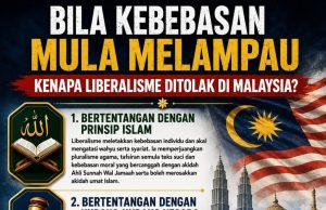 BILA KEBEBASAN MULA MELAMPAU: KENAPA LIBERALISME DITOLAK DI MALAYSIA?