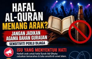 HAFAL AL-QURAN MENANG ARAK: JANGAN JADIKAN AGAMA BAHAN GURAUAN, SENSITIVITI PERLU DIJAGA