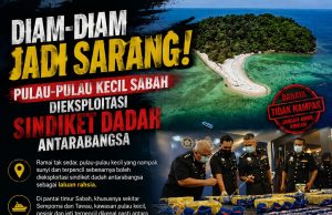 DIAM-DIAM JADI SARANG! PULAU-PULAU KECIL SABAH DIEKSPLOITASI SINDIKET DADAH ANTARABANGSA