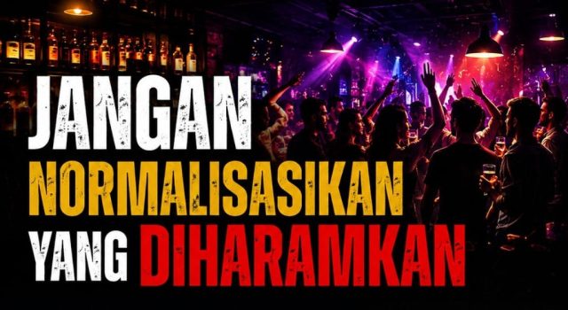 JANGAN NORMALISASIKAN YANG DIHARAMKAN